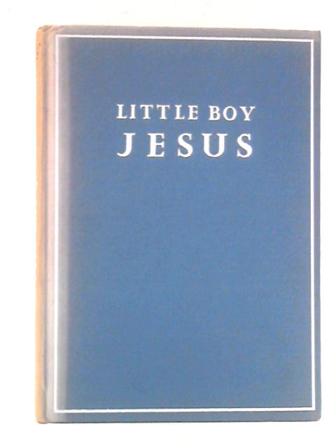 Little Boy Jesus By M. Redington White