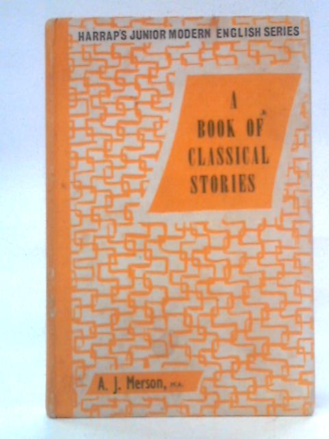 A Book of Classical Stories (Junior Modern English Series) By A. J. Merson