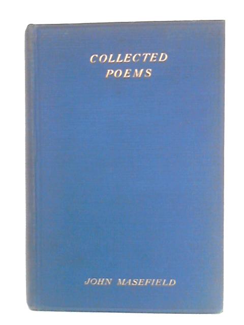 The Collected Poems Of John Masefield By John Masefield