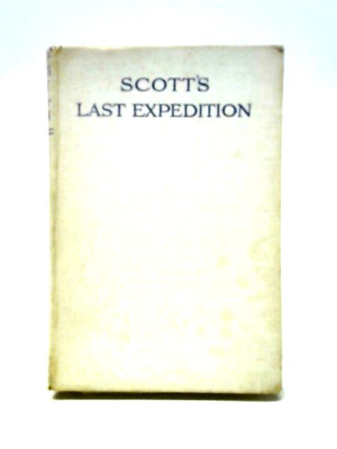 Scott's Last Expedition By R.F. Scott