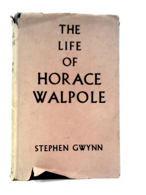 The Life of Horace Walpole von Stephen Gwynn