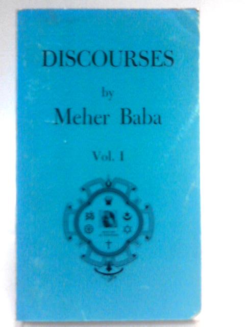 Discourses: Vol. I By Meher Baba