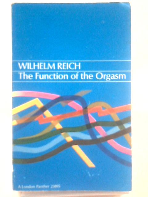 The Function of the Orgasm von Wilhelm Reich