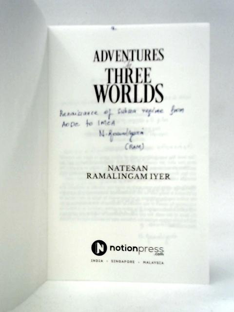 Adventures in Three Worlds By Natesan Ramalingam Iyer