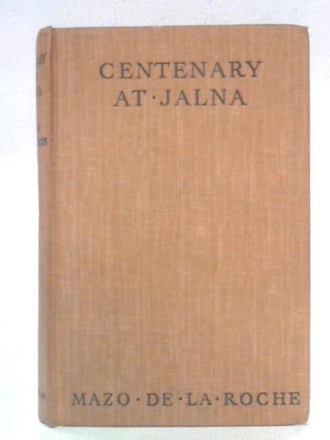 Centenary at Jalna By Mazo de la Roche