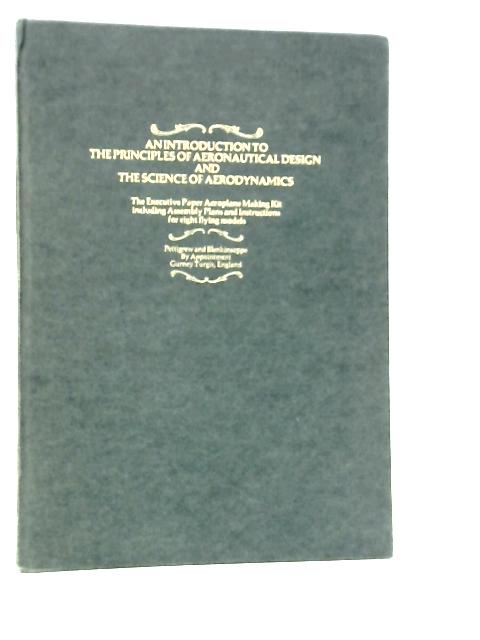 A introduction to the principles of aeronautical design and the science of aerodynamics - executive paper aeroplane making kit