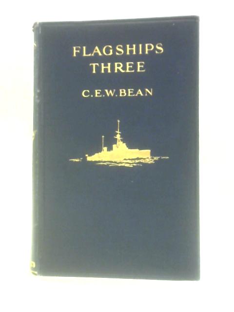 Flagships Three By C. E. W. Bean