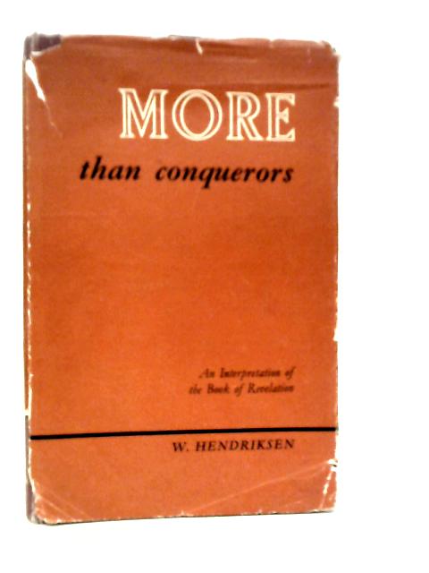 More than Conquerors: An Interpretation of the Book of Revelation By William Hendriksen