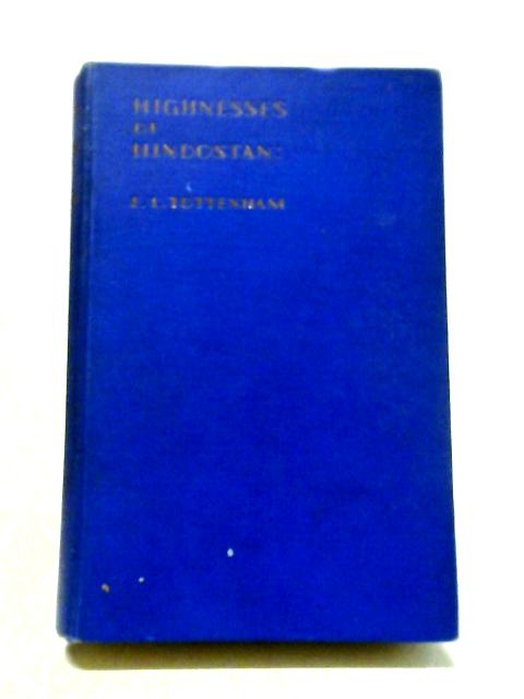 Highnesses of Hindostan von E. L. Tottenham