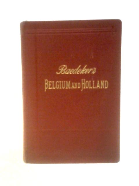 Belgium And Holland Handbook For Travellers By Karl Baedeker