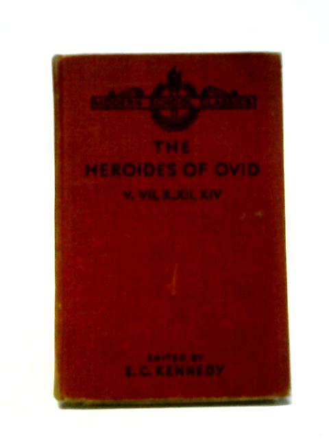 The Heroides of Ovid V, VII, X, XII, XIV By E. C. Kennedy (ed)