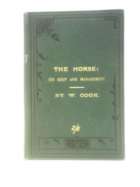 The Horse: Its Keep and Management von William Cook