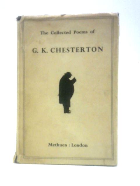 The Collected Poems of G. K. Chesterton By G. K. Chesterton