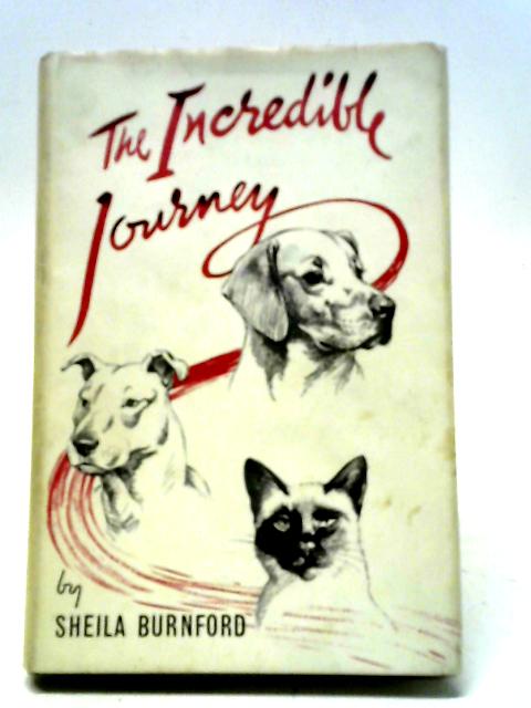 The Incredible Journey the Story of Three Animals By Sheila Burnford