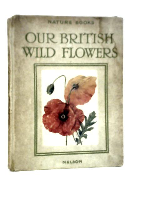 Our British Wild Flowers von Arthur O.Cooke