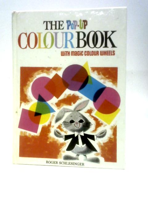 The Pop-Up Colourbook with Magic Colour Wheels By Albert G. Miller