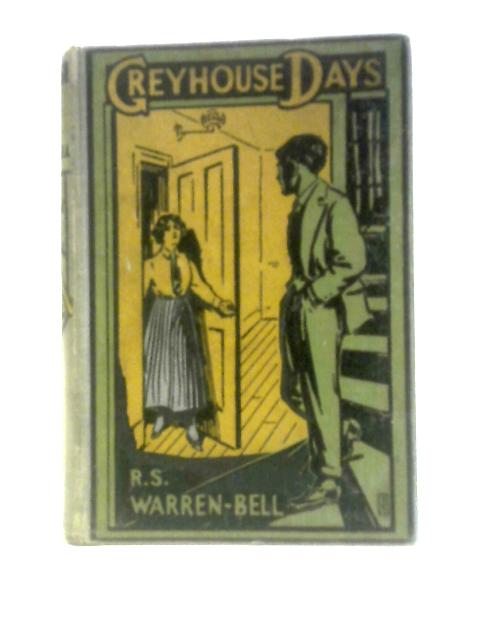 Greyhouse Days. By R.S.Warren-Bell