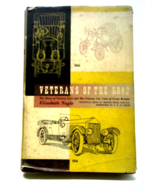 Veterans Of The Road: The History Of Veteran Cars And The Veteran Car Club Of Great Britain By Elizabeth Nagle, Dennis Field