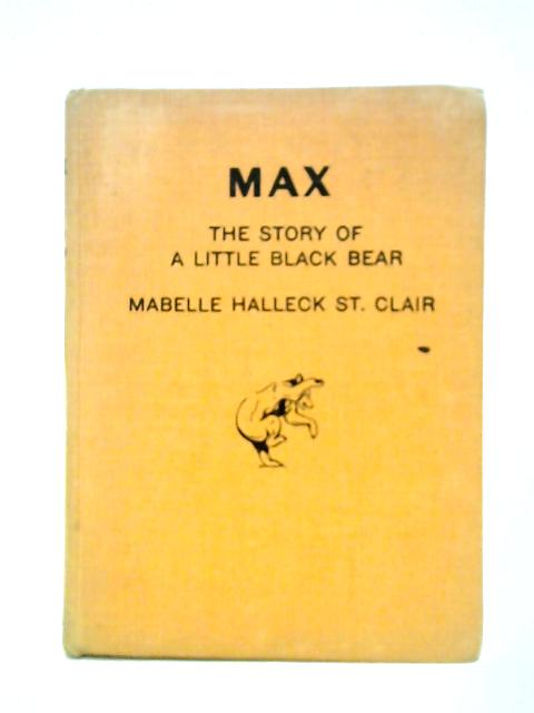 Max: The Story of a Little Black Bear von Mabelle Halleck St. Clair