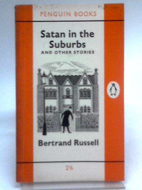 Satan In The Suburbs And Other Stories By Betrand Russell