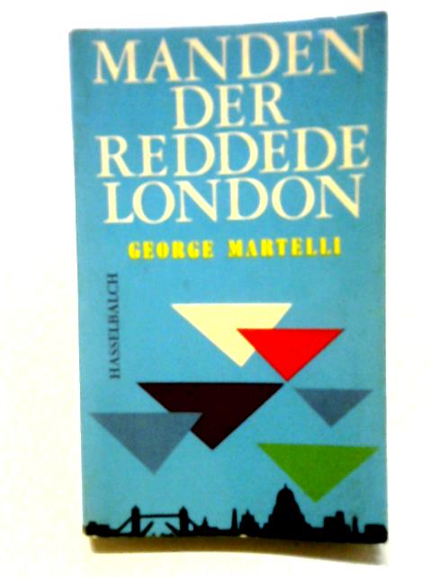 Manden Der Reddede London By George Martelli