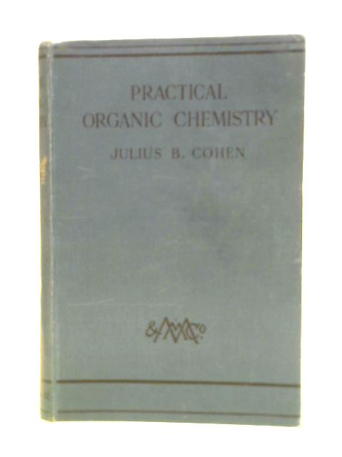 Practical Organic Chemistry By Julius B. Cohen