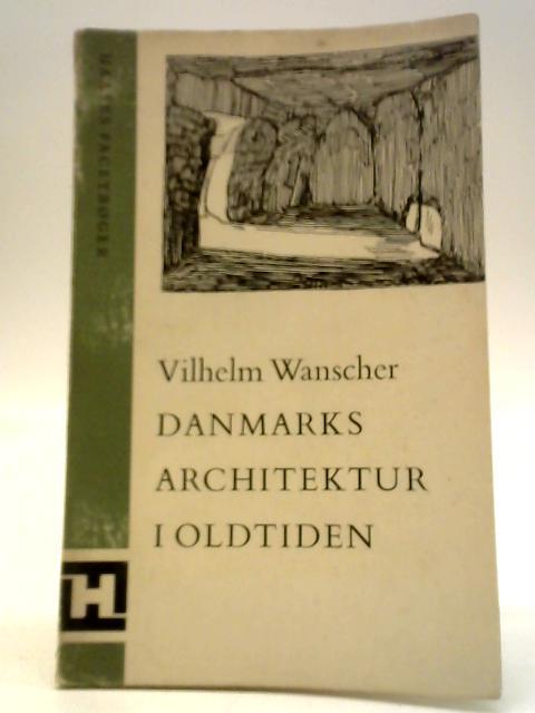 Danmarks Architektur I Oldtiden von Vilhelm Wanscher