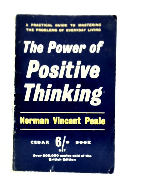 The Power of Positive Thinking By Norman Vincent Peale