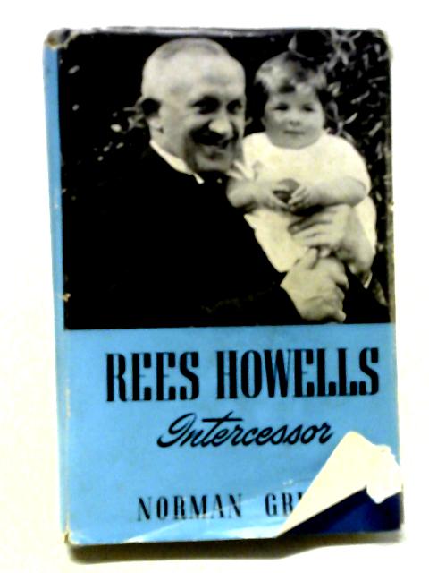 Rees Howells Intercessor By Norman P. Grubb