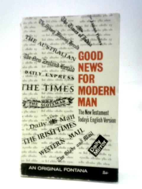 Good News for Modern Man — The New Testament in Today's English Version By Unstated