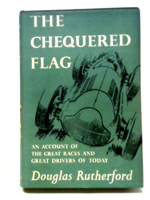 The Chequered Flag By Douglas Rutherford