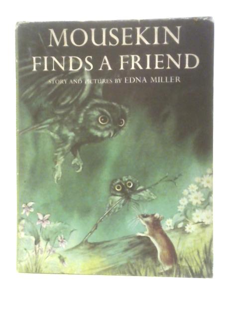 Mousekin Finds a Friend von Edna Miller