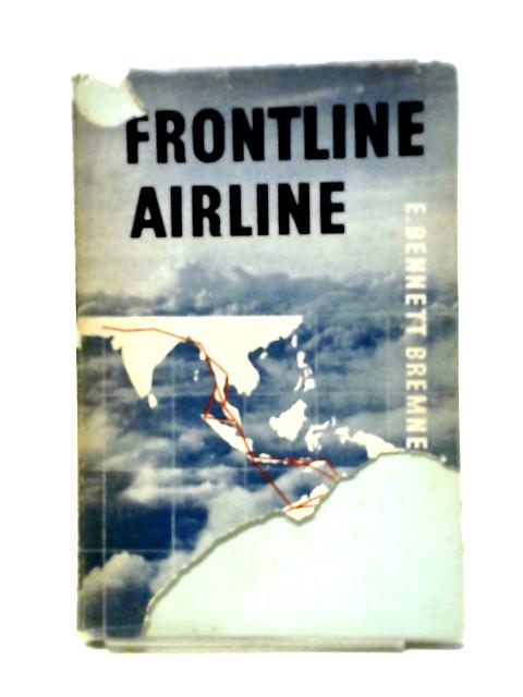 Front-line Airline: Air Transport During the South-West Pacific War 1939-44. von E.B. Bennett-Bremner