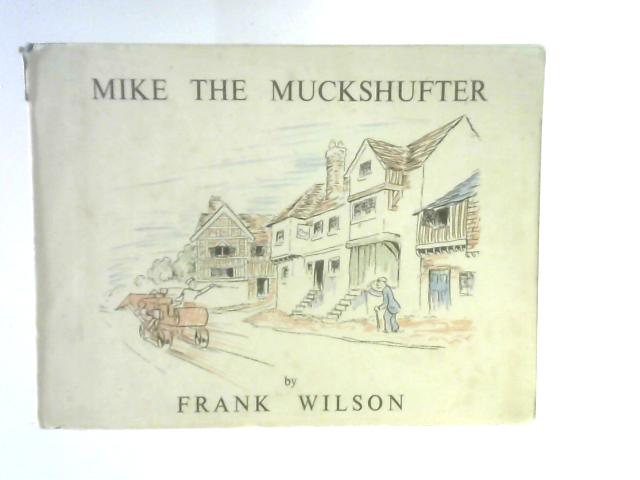 Mike the Muckshufter By Frank Wilson Peter Fleming (Intro.)