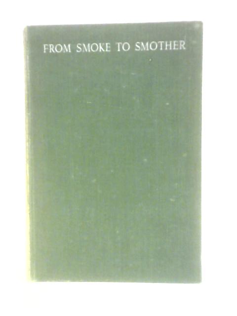 From Smoke to Smother: 1938-1948 von Douglas Reed