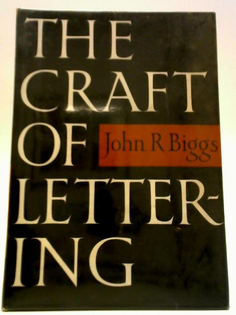 The Craft of Lettering By John R. Biggs