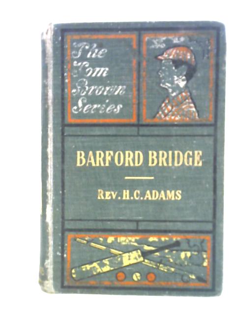 Barford Bridge Or Schoolboy Trials von H. C. Adams