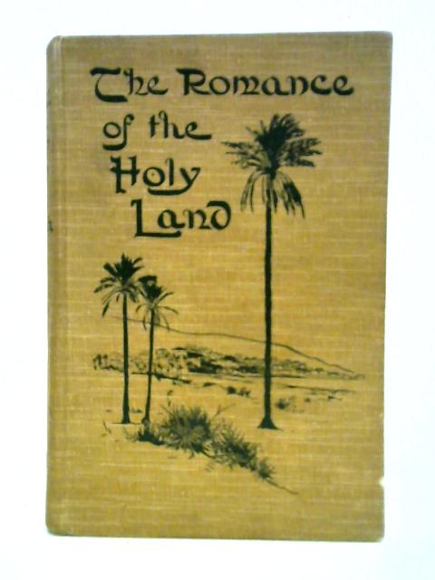 The Romance of the Holy Land By Charles Leach