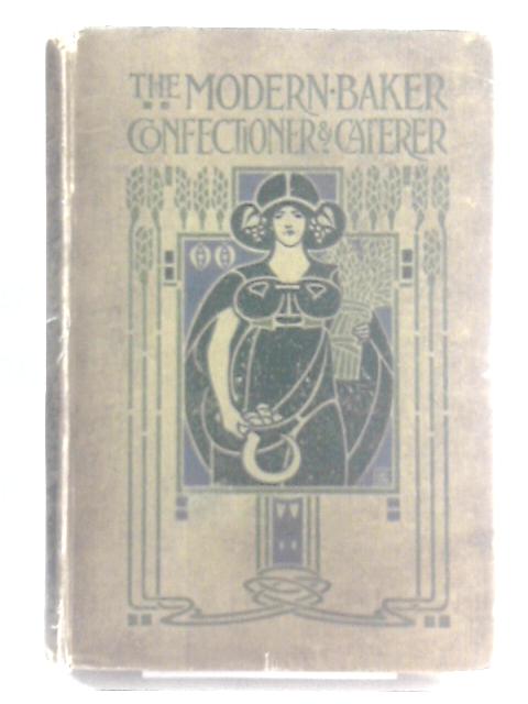 The Modern Baker, Confectioner and Caterer. Divisional Vol. IV von John Kirkland (ed)