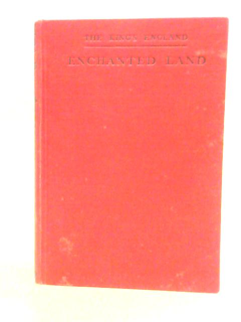 Enchanted Land: Half-a-million Miles In The King's England von Arthur Mee