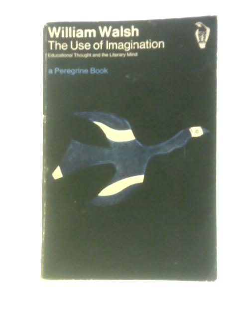 The Use of Imagination von William Walsh