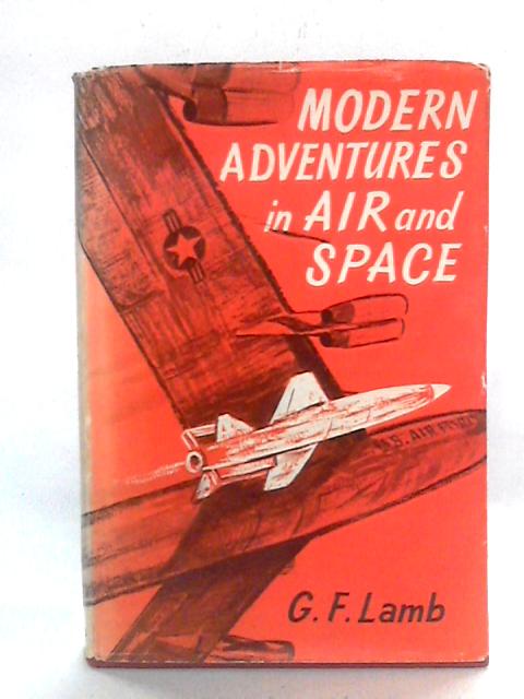 Modern Adventures In Air And Space By G.F. Lamb