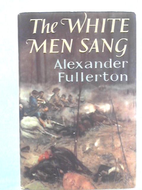 The White Men Sang von Alexander Fullerton