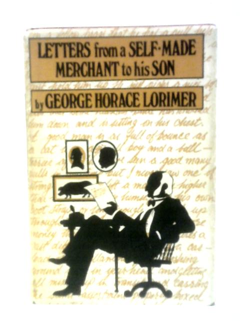 Letters from a Self-Made Merchant to his Son By George Horace Lorimer