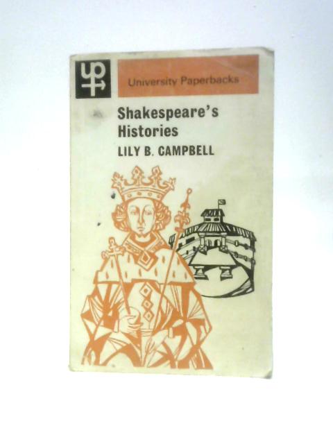 Shakespeare's Histories By Lily B. Campbell