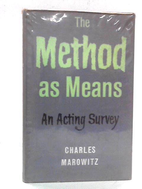 The Method as Means: An Acting Survey von Charles Marowitz