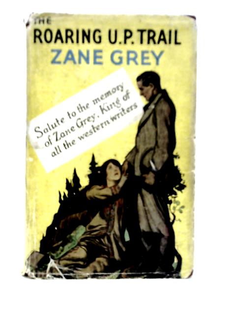 The Roaring U.P.Trail By Zane Grey