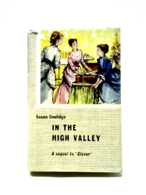 In the High Valley, [Blackie's Library of Famous Books] By Susan Coolidge