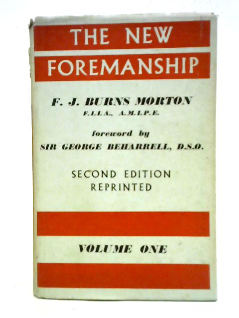 The New Foremanship, Volume One By F. J. Burns Morton