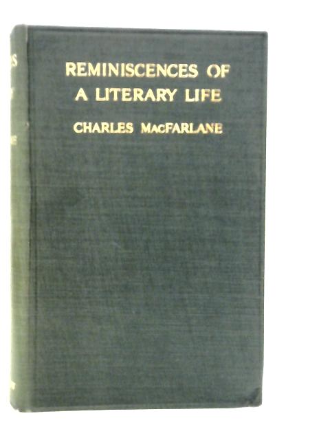 Reminiscences Of A Literary Life By Charles MacFarlane